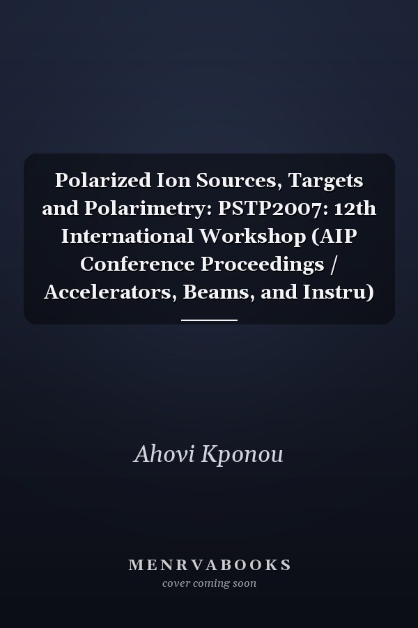 Polarized Ion Sources, Targets and Polarimetry: PSTP2007: 12th International Workshop (AIP Conference Proceedings / Accelerators, Beams, and Instru)