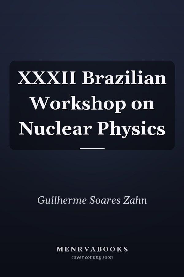 XXXII Brazilian Workshop on Nuclear Physics