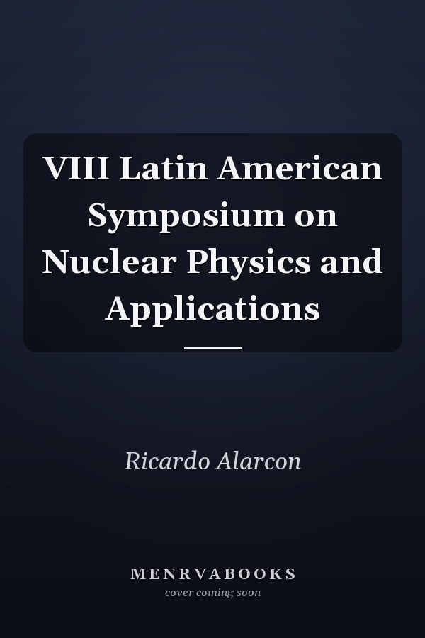 VIII Latin American Symposium on Nuclear Physics and Applications