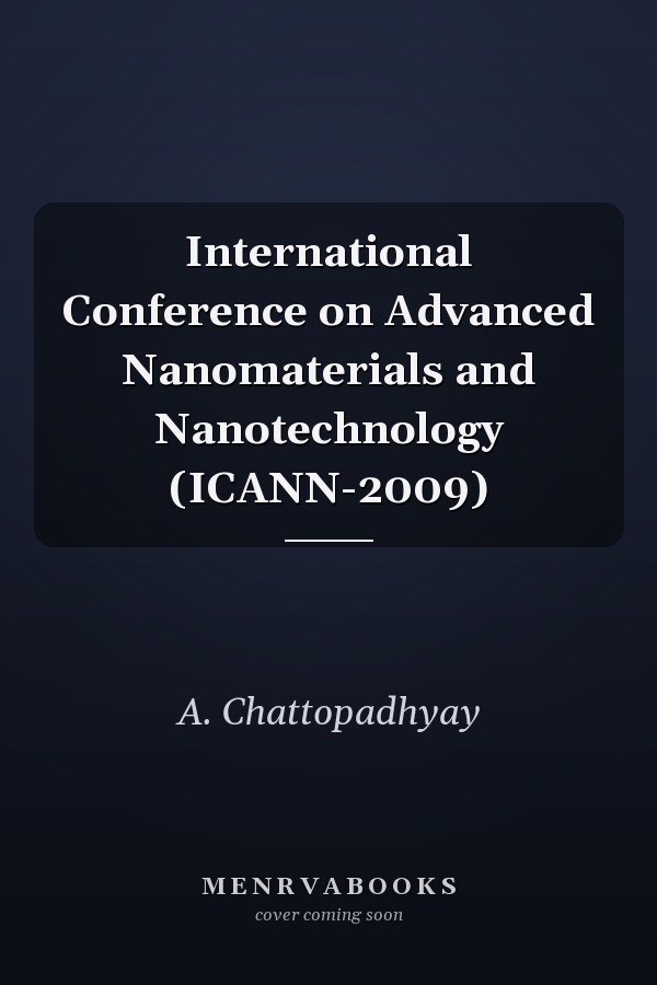 International Conference on Advanced Nanomaterials and Nanotechnology (ICANN-2009)
