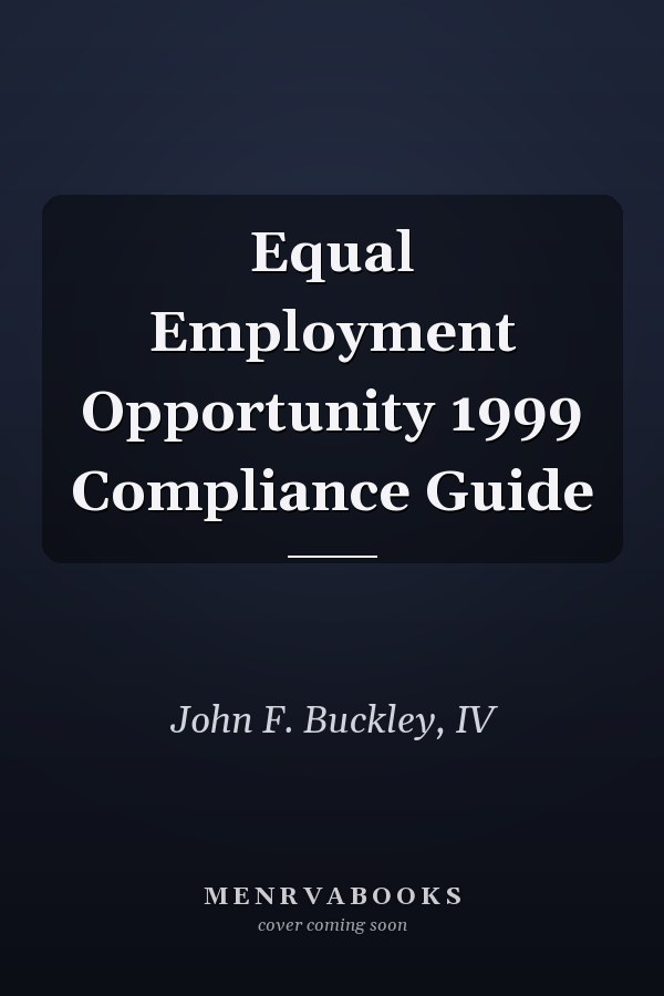 Equal Employment Opportunity 1999 Compliance Guide