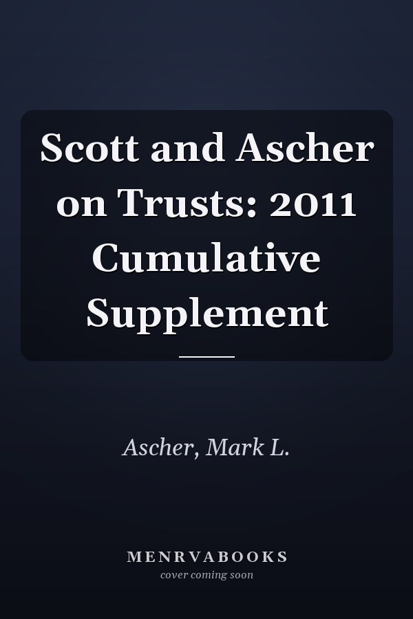 Scott and Ascher on Trusts: 2011 Cumulative Supplement