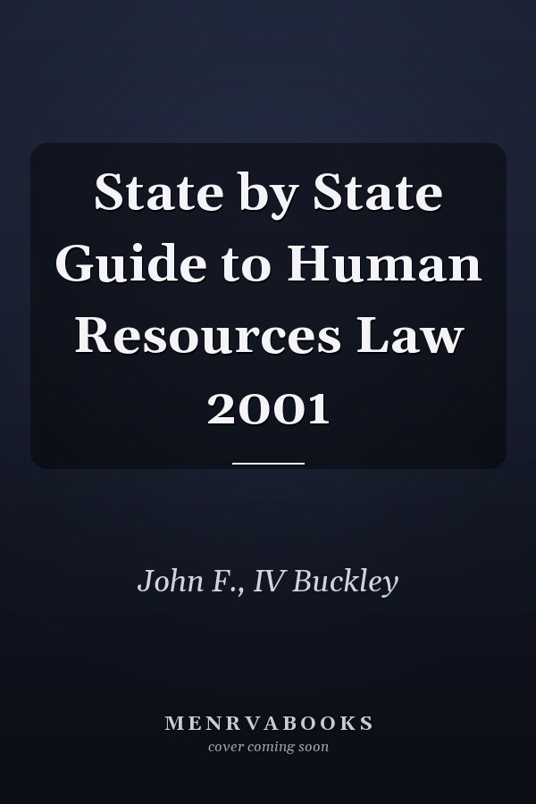 State by State Guide to Human Resources Law 2001