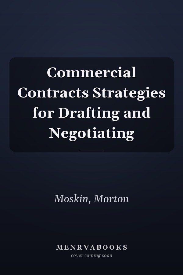 Commercial Contracts Strategies for Drafting and Negotiating