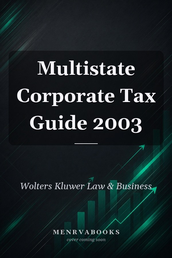 Multistate Corporate Tax Guide 2003