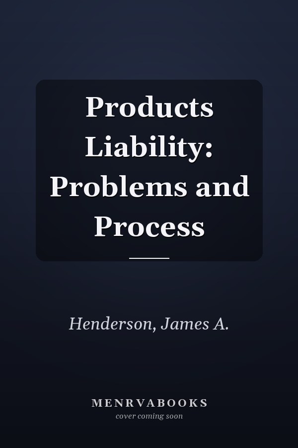 Products Liability: Problems and Process