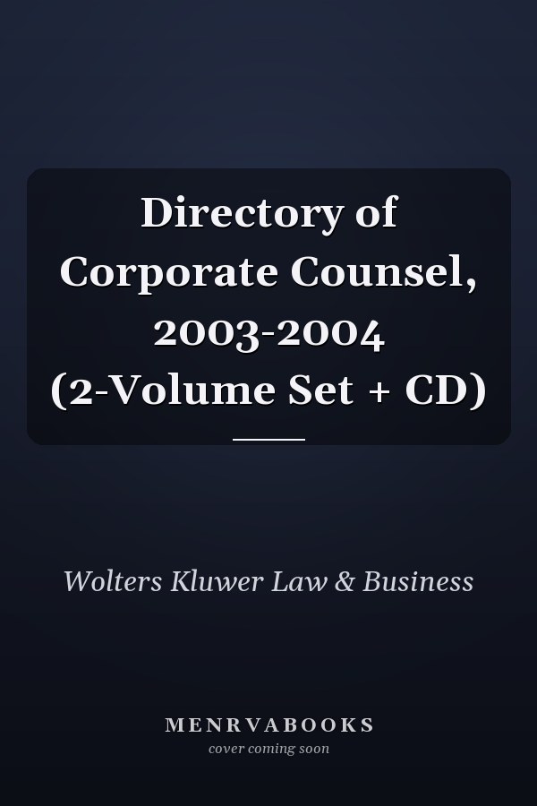Directory of Corporate Counsel, 2003-2004 (2-Volume Set + CD)