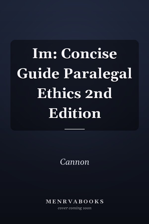 Im: Concise Guide Paralegal Ethics 2nd Edition