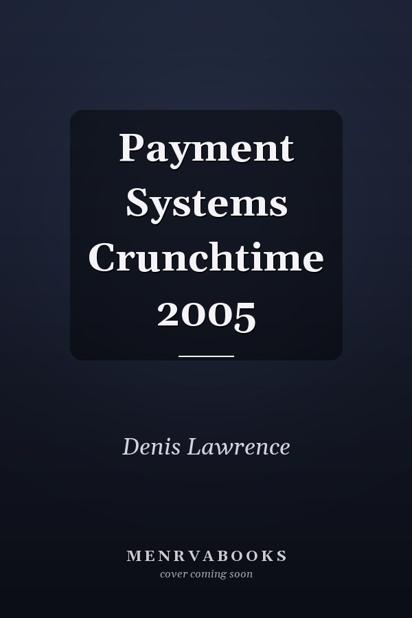 Payment Systems Crunchtime 2005