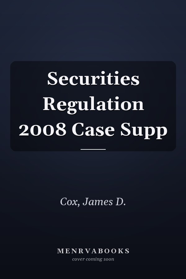 Securities Regulation 2008 Case Supp