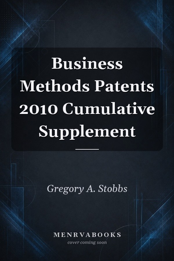 Business Methods Patents 2010 Cumulative Supplement