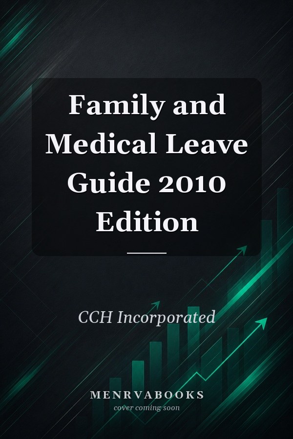 Family and Medical Leave Guide 2010 Edition