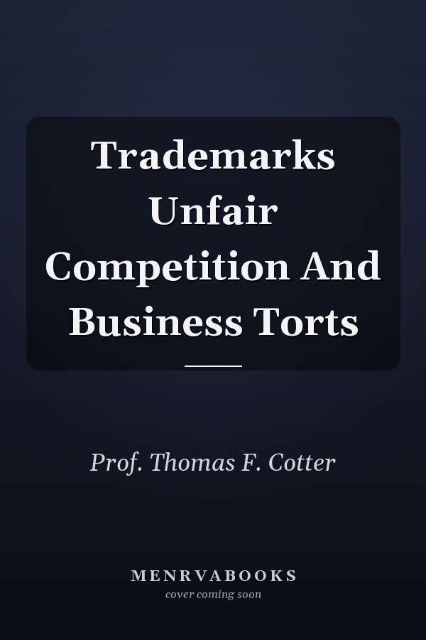 Trademarks Unfair Competition And Business Torts