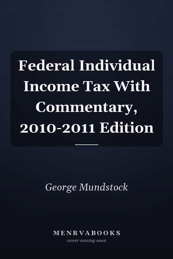 Federal Individual Income Tax With Commentary, 2010-2011 Edition