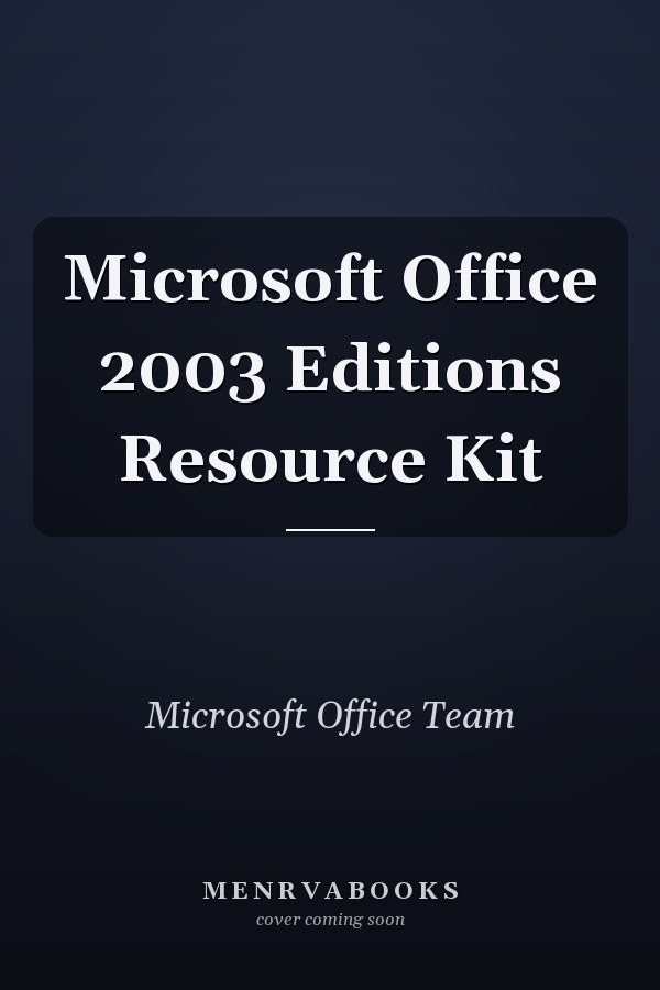 Microsoft Office 2003 Editions Resource Kit