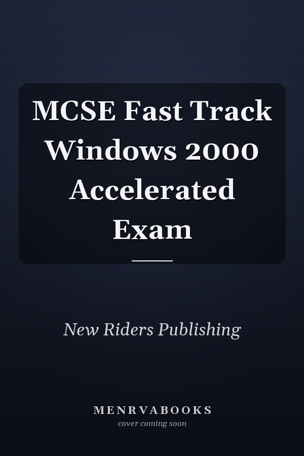 MCSE Fast Track Windows 2000 Accelerated Exam