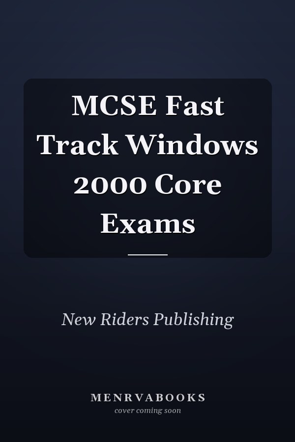 MCSE Fast Track Windows 2000 Core Exams