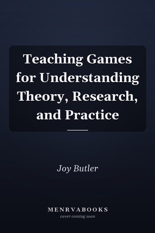Teaching Games for Understanding Theory, Research, and Practice