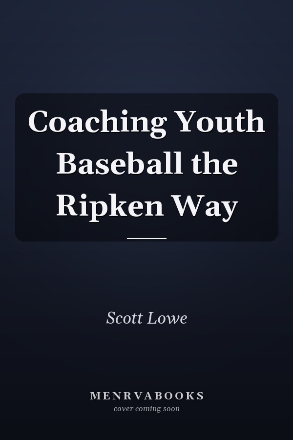 Coaching Youth Baseball the Ripken Way
