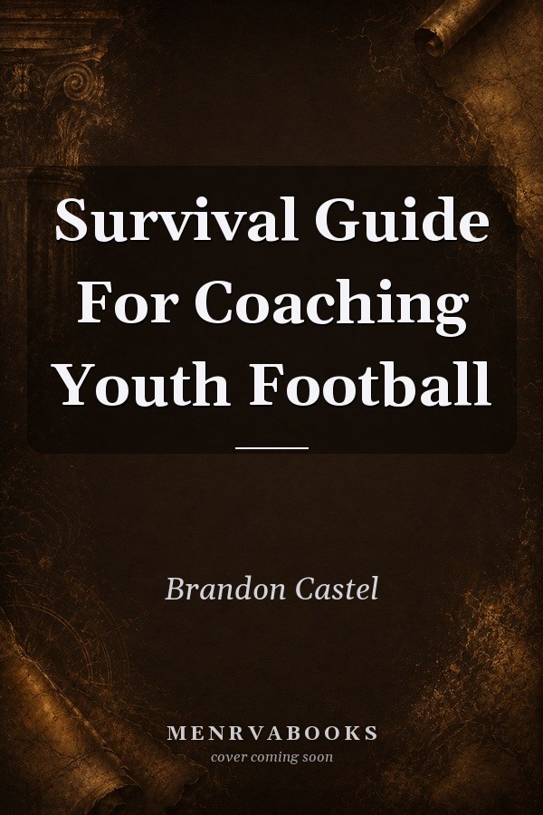 Survival Guide for Coaching Youth Football