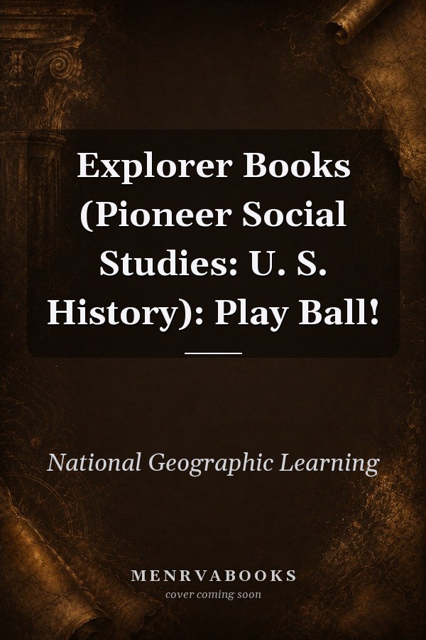 Explorer Books (Pioneer Social Studies: U. S. History): Play Ball!