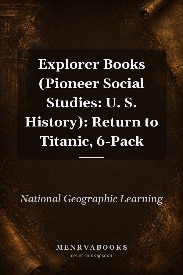 Explorer Books (Pioneer Social Studies: U. S. History): Return to Titanic, 6-Pack