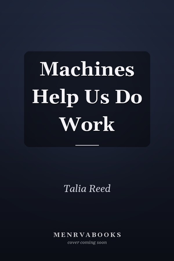 Machines Help Us Do Work