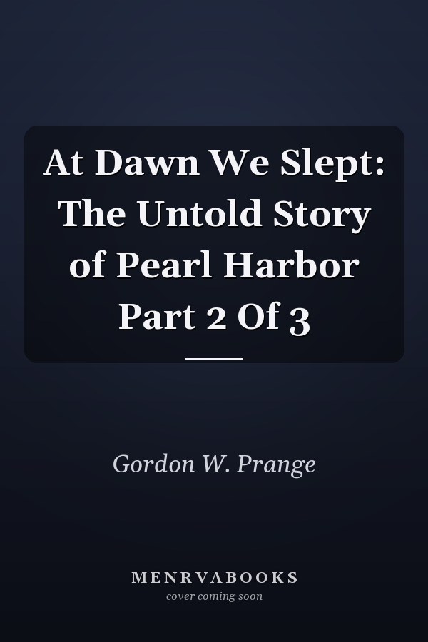 At Dawn We Slept: The Untold Story of Pearl Harbor Part 2 Of 3