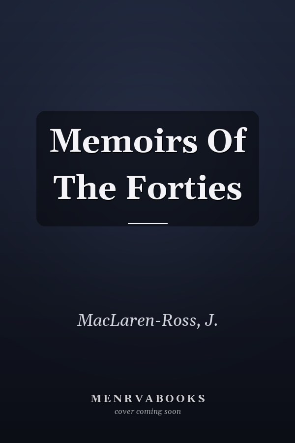 Memoirs Of The Forties