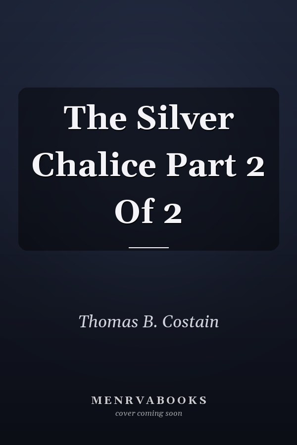 The Silver Chalice Part 2 Of 2