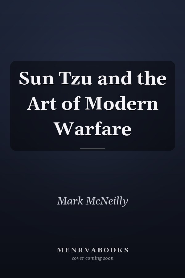 Sun Tzu and the Art of Modern Warfare