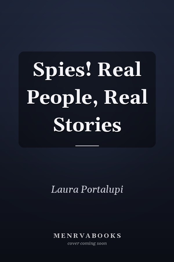 Spies! Real People, Real Stories