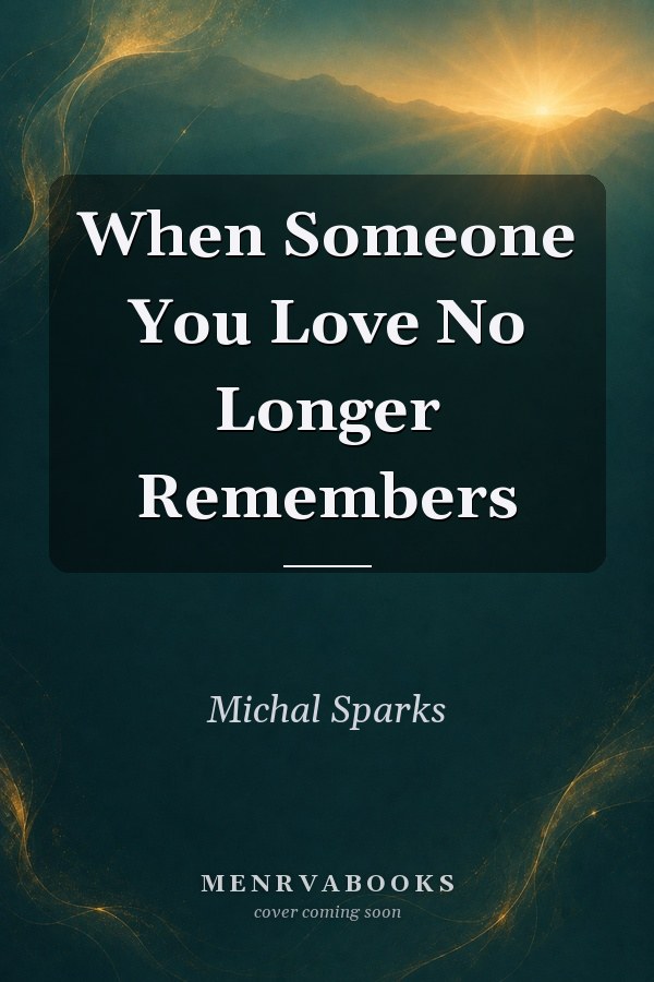 When Someone You Love No Longer Remembers