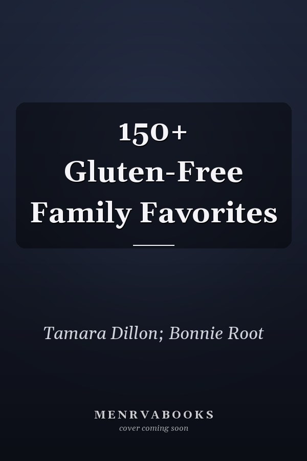 150+ Gluten-Free Family Favorites