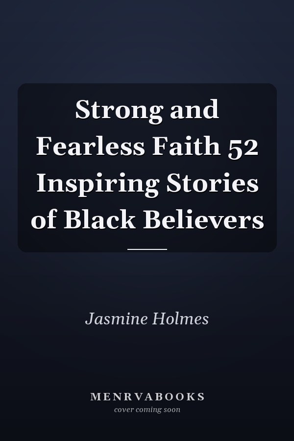 Strong and Fearless Faith 52 Inspiring Stories of Black Believers