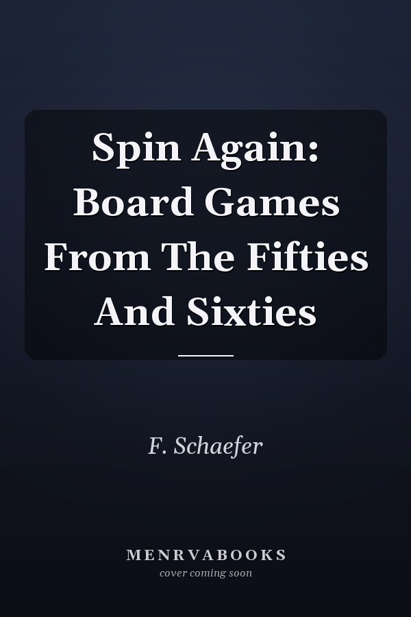 Spin Again: Board Games From The Fifties And Sixties