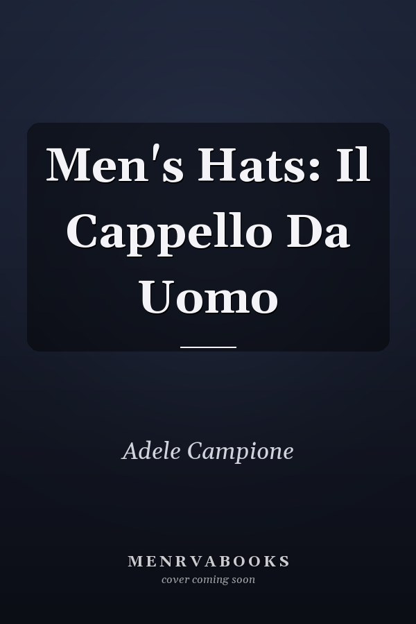 Men's Hats: Il Cappello Da Uomo