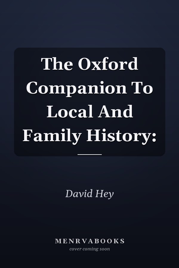 The Oxford Companion To Local And Family History: