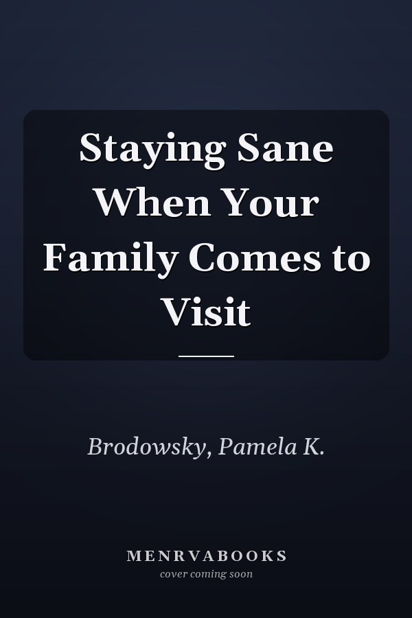 Staying Sane When Your Family Comes to Visit