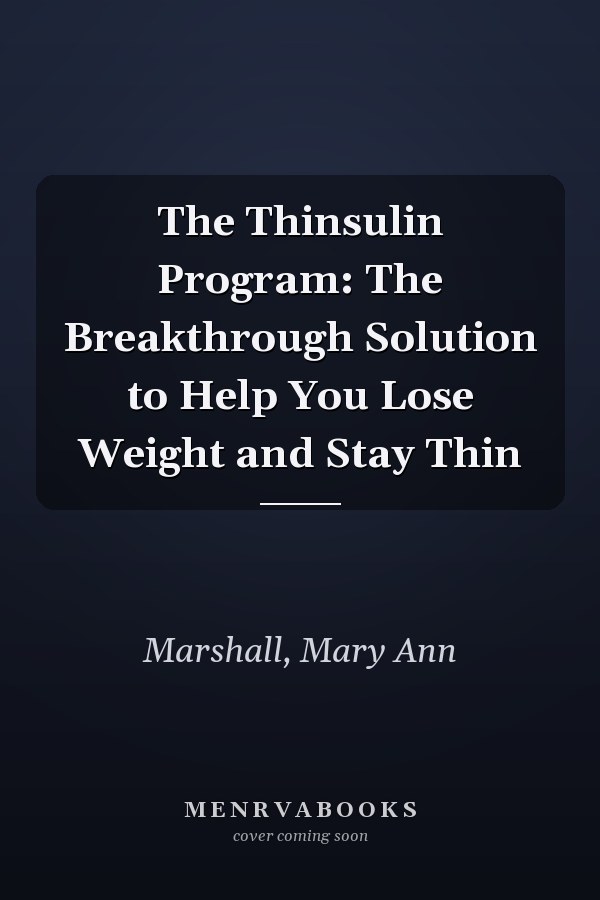 The Thinsulin Program: The Breakthrough Solution to Help You Lose Weight and Stay Thin