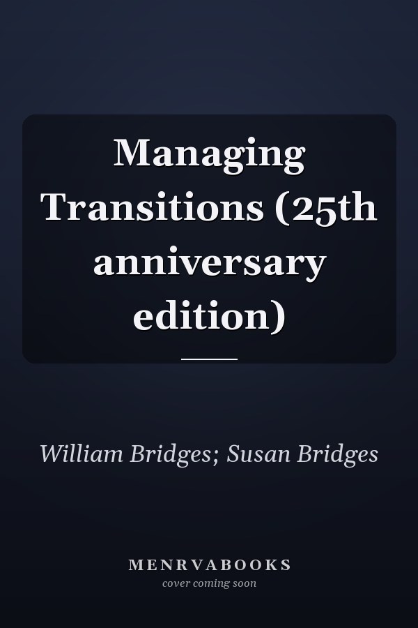 Managing Transitions (25th anniversary edition)