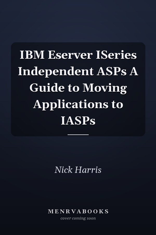 IBM Eserver ISeries Independent ASPs A Guide to Moving Applications to IASPs