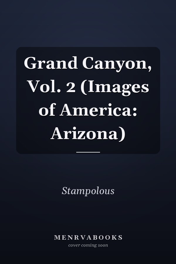 Grand Canyon, Vol. 2 (Images of America: Arizona)
