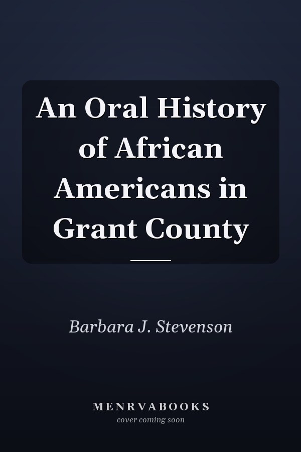 An Oral History of African Americans in Grant County
