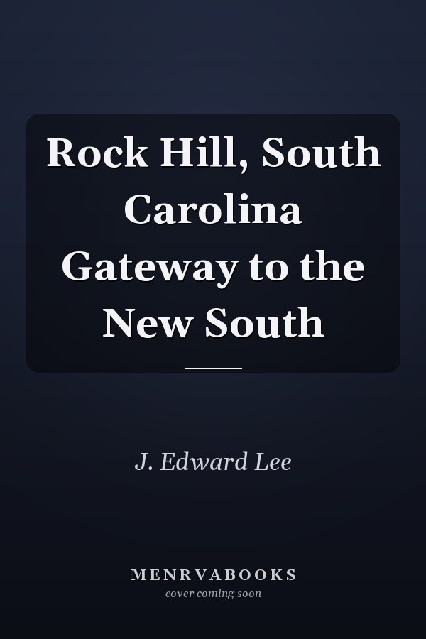 Rock Hill, South Carolina Gateway to the New South