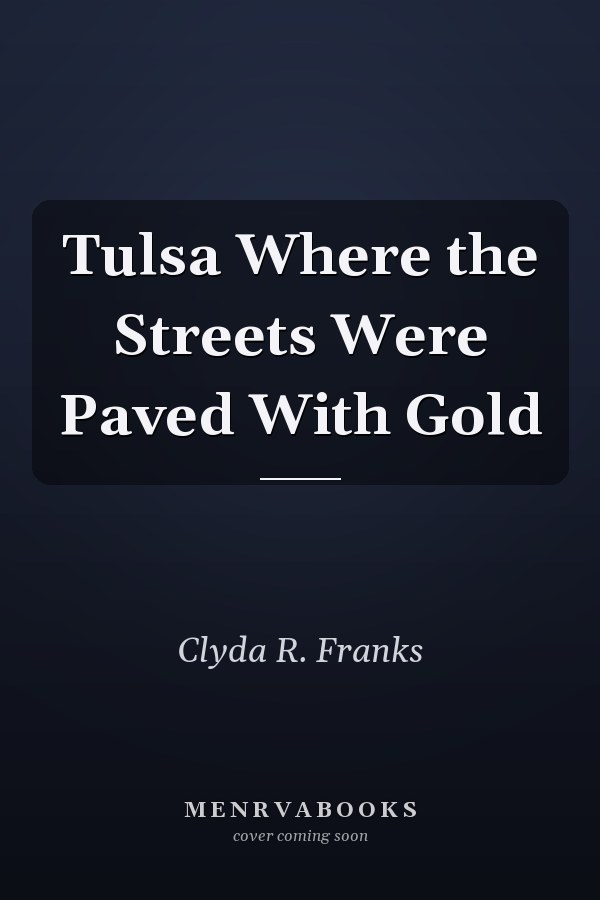 Tulsa Where the Streets Were Paved With Gold