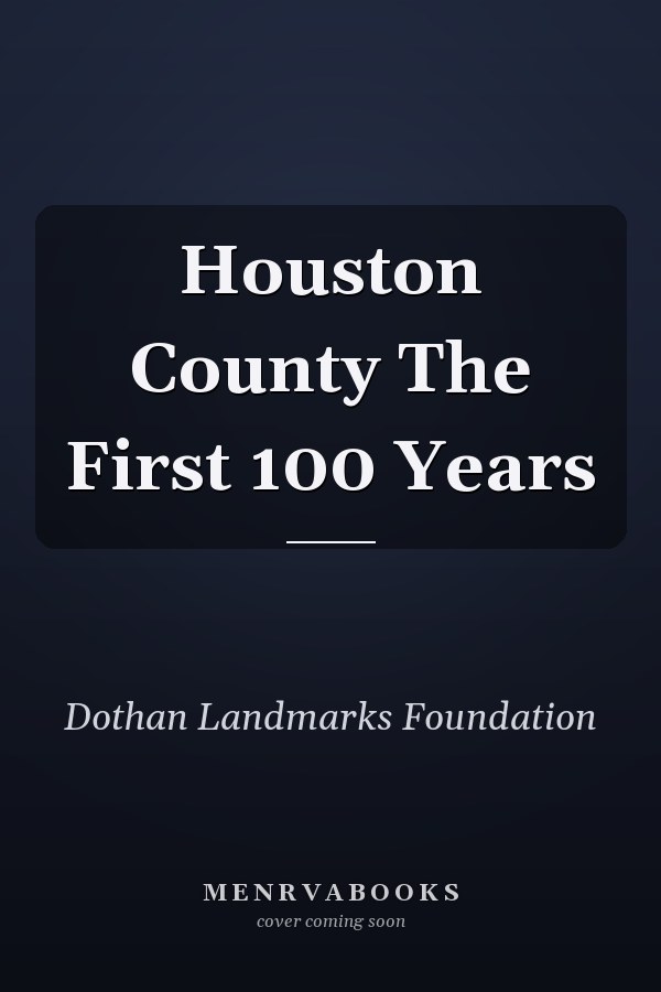 Houston County The First 100 Years