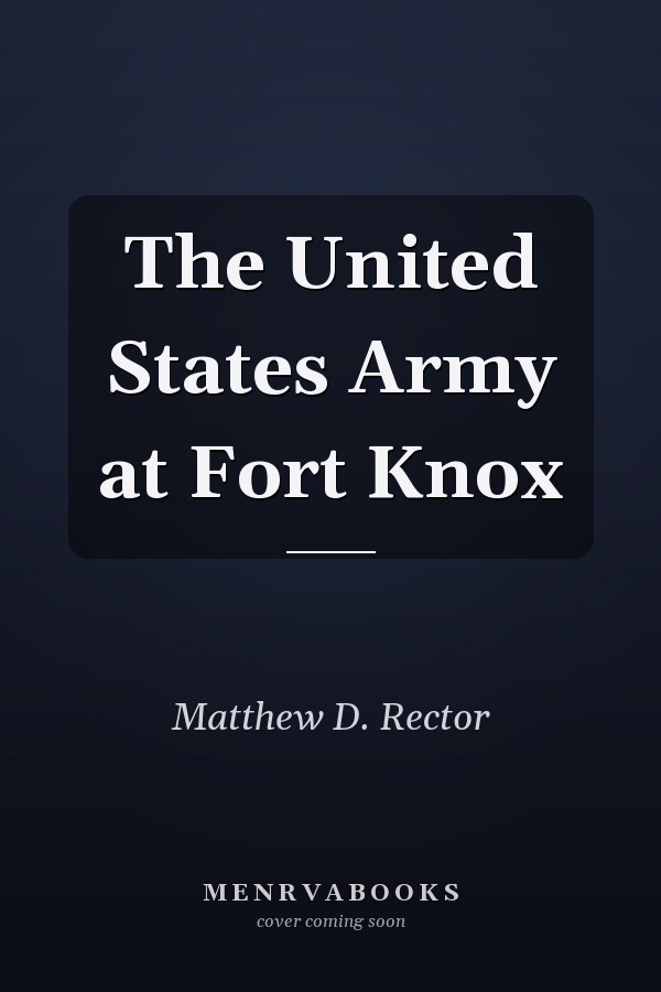 The United States Army at Fort Knox