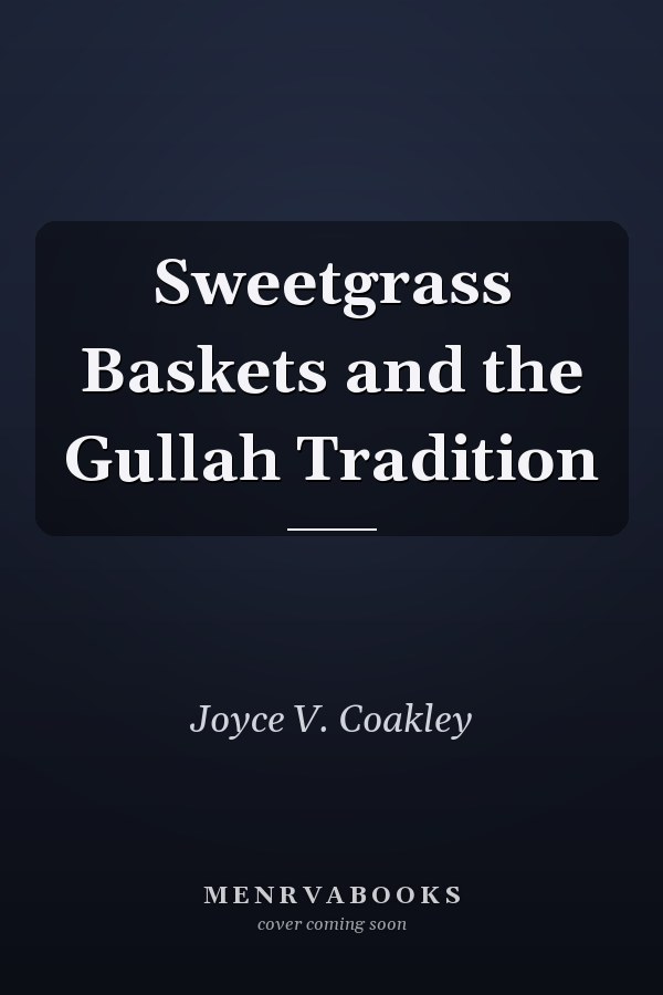 Sweetgrass Baskets and the Gullah Tradition