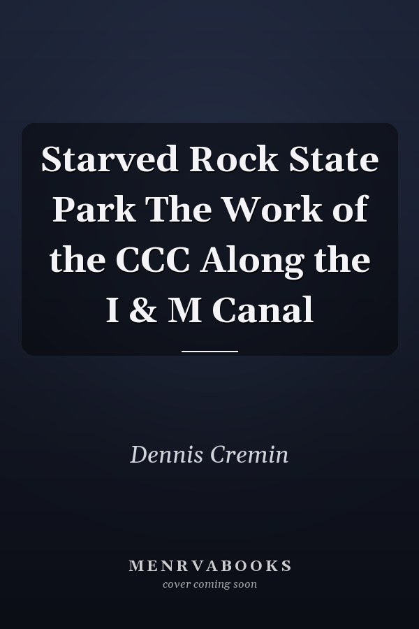 Starved Rock State Park The Work of the CCC Along the I & M Canal